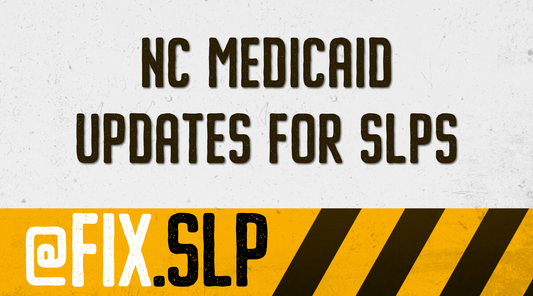 Understanding North Carolina Medicaid Changes for Speech-Language Pathologists (SLPs)